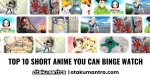 top 10 short anime you can binge watch
