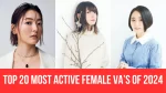 Top 20 Most Active Female Voice Actor of the Year 2024