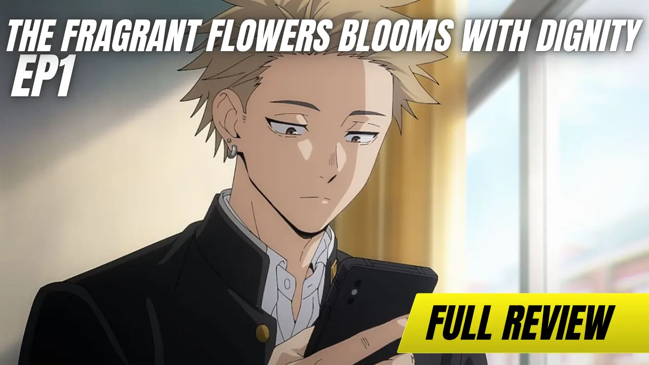 Fragrant Flower Blooms With Dignity/Kaoru Hana wa Rin to Saku Episode 1 review