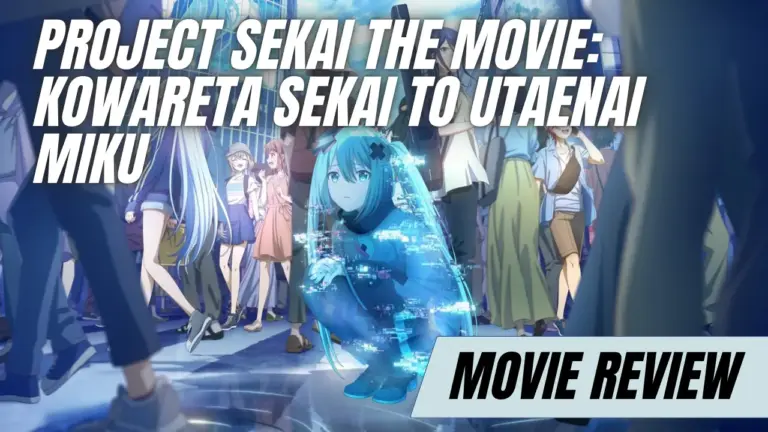Colorful Stage! The Movie: A Miku Who Can’t Sing, Project SEKAI the Movie: Kowareta SEKAI to Utaenai MIKU anime movie review otaku mantra