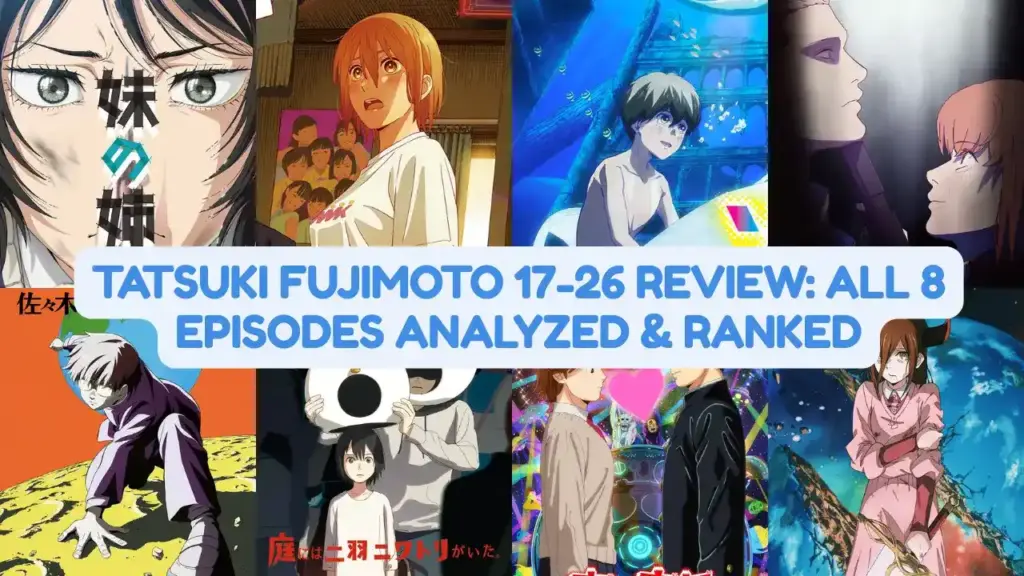 Tatsuki Fujimoto 17-26 Review All 8 Episodes Analyzed & Ranked Chainsaw Man Creator's Early Work